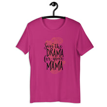 Load image into Gallery viewer, Save The Drama For Your Mama Unisex T-Shirt
