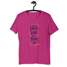Load image into Gallery viewer, I Hope Karma Slaps You Before I Do Unisex T-Shirt