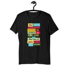 Load image into Gallery viewer, This Is Just A Text To Keep You Distracted... Unisex T-Shirt
