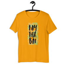 Load image into Gallery viewer, KAY THX BAI Unisex T-Shirt