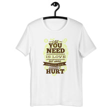 Load image into Gallery viewer, All You Need Is Love But... Unisex T-Shirt