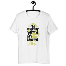 Load image into Gallery viewer, I'm Bluffin' With My Muffin Unisex T-Shirt
