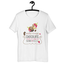 Load image into Gallery viewer, I'm Pretty Sure Chocolate Tastes As Good As Skinny Feels Unisex T-Shirt
