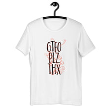 Load image into Gallery viewer, GTFO PLZ THX Unisex T-Shirt