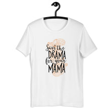 Load image into Gallery viewer, Save The Drama For Your Mama Unisex T-Shirt