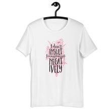 Load image into Gallery viewer, I Don't Insult, I Compliment Negatively Unisex T-Shirt